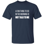 Not Talk To Me T-Shirt CustomCat