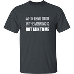 Not Talk To Me T-Shirt CustomCat