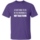 Not Talk To Me T-Shirt CustomCat