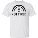 Not Tired T-Shirt CustomCat