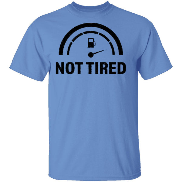 Not Tired T-Shirt CustomCat