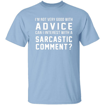 Not Very Good With Advice T-Shirt CustomCat