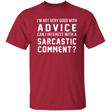 Not Very Good With Advice T-Shirt CustomCat