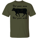 Not Your Mom Not Your Milk T-Shirt CustomCat