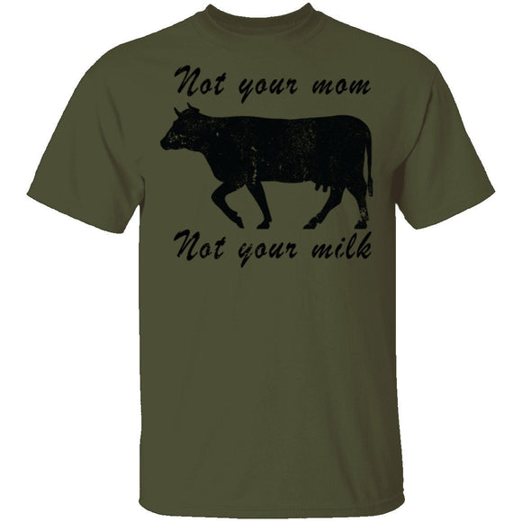 Not Your Mom Not Your Milk T-Shirt CustomCat