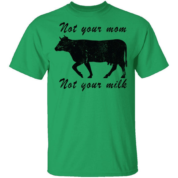 Not Your Mom Not Your Milk T-Shirt CustomCat