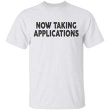 Now Taking Applications T-Shirt