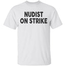 Nudist On Strike T-Shirt CustomCat
