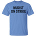 Nudist On Strike T-Shirt CustomCat