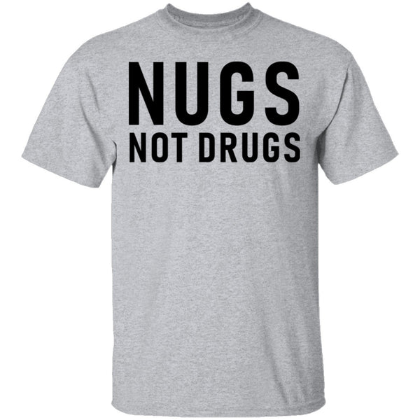 Nugs Not Drugs T-Shirt CustomCat