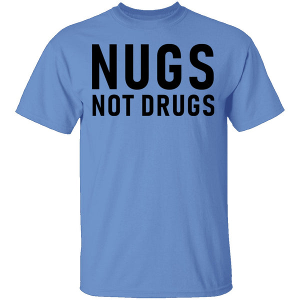 Nugs Not Drugs T-Shirt CustomCat