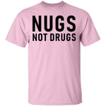 Nugs Not Drugs T-Shirt CustomCat