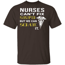 Nurses Can't Fix Stupid T-Shirt