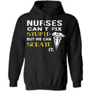 Nurses Can't Fix Stupid T-Shirt CustomCat