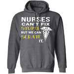 Nurses Can't Fix Stupid T-Shirt CustomCat