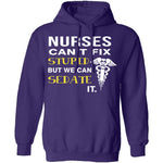 Nurses Can't Fix Stupid T-Shirt CustomCat