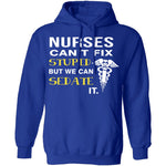 Nurses Can't Fix Stupid T-Shirt CustomCat