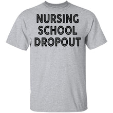 Nursing School Dropout T-Shirt