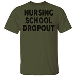 Nursing School Dropout T-Shirt CustomCat