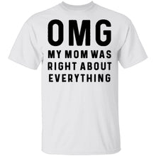 OMG My Mom was Right T-Shirt