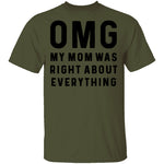 OMG My Mom was Right T-Shirt CustomCat
