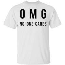 OMG No One Cares T-Shirt