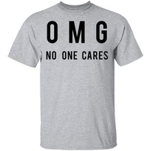 OMG No One Cares T-Shirt