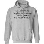 Occasionally I Wake Up Cranky I Let Her Sleep T-Shirt CustomCat