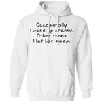 Occasionally I Wake Up Cranky I Let Her Sleep T-Shirt CustomCat