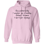 Occasionally I Wake Up Cranky I Let Her Sleep T-Shirt CustomCat