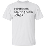 Occupation Aspiring Beam Of Light T-Shirt CustomCat