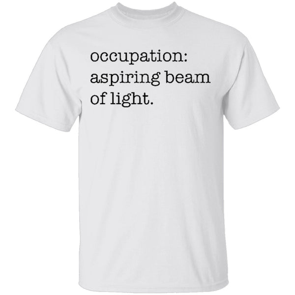 Occupation Aspiring Beam Of Light T-Shirt CustomCat