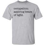 Occupation Aspiring Beam Of Light T-Shirt CustomCat