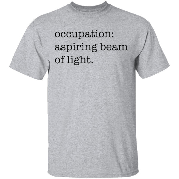 Occupation Aspiring Beam Of Light T-Shirt CustomCat