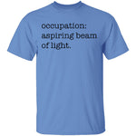 Occupation Aspiring Beam Of Light T-Shirt CustomCat