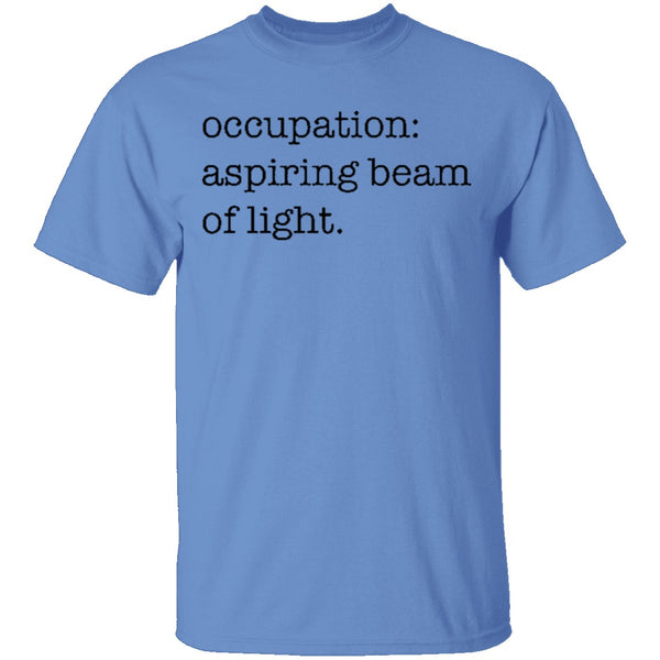 Occupation Aspiring Beam Of Light T-Shirt CustomCat