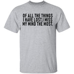 Of All The Things I Have Lost I Miss My Mind The Most T-Shirt CustomCat