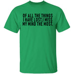 Of All The Things I Have Lost I Miss My Mind The Most T-Shirt CustomCat