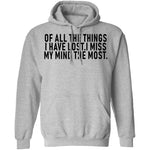 Of All The Things I Have Lost I Miss My Mind The Most T-Shirt CustomCat