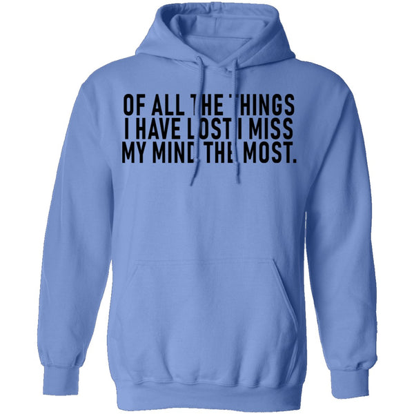 Of All The Things I Have Lost I Miss My Mind The Most T-Shirt CustomCat
