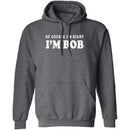 Of Course I'm Right I'm Bob T-Shirt CustomCat