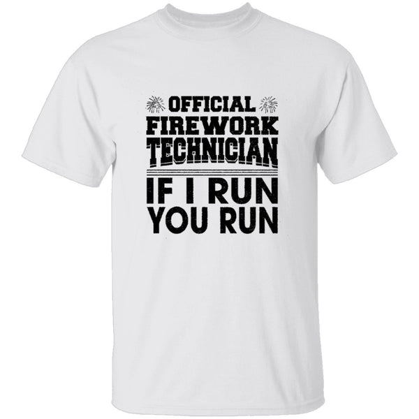 Official Firework Technician If I Run You Run T-Shirt CustomCat
