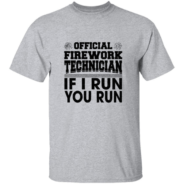 Official Firework Technician If I Run You Run T-Shirt CustomCat