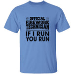 Official Firework Technician If I Run You Run T-Shirt CustomCat