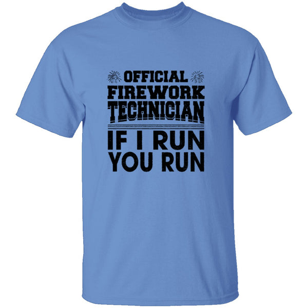 Official Firework Technician If I Run You Run T-Shirt CustomCat
