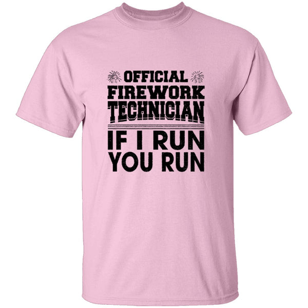 Official Firework Technician If I Run You Run T-Shirt CustomCat