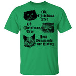 Oh Christmas Tree Your Ornaments Are History T-Shirt CustomCat