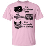 Oh Christmas Tree Your Ornaments Are History T-Shirt CustomCat