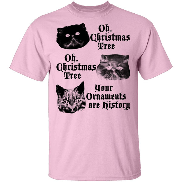 Oh Christmas Tree Your Ornaments Are History T-Shirt CustomCat