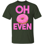 Oh Donut Even T-Shirt CustomCat